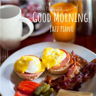 Good Morning！ - Jazz Piano/Relaxing Piano Crew