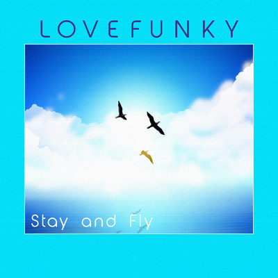 Stay And Fly/Lovefunky