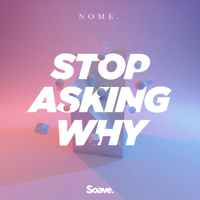 シングル/Stop Asking Why/NOME.
