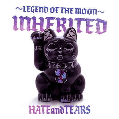 シングル/INHERITED 〜LEGEND OF THE MOON〜/HATE and TEARS