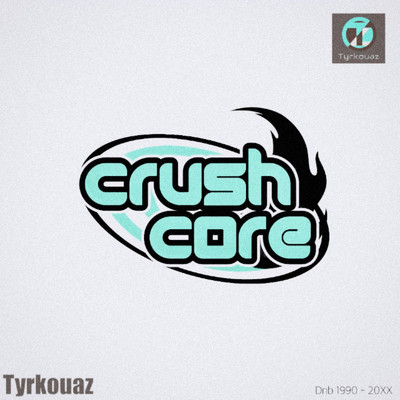 シングル/Crush Core/Tyrkouaz