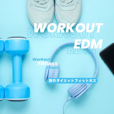 アルバム/Workout EDM-夏のダイエットフィットネス-/Workout Fitness music