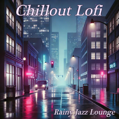 アルバム/Chillout Lofi Rainy Jazz Lounge/DJ Lofi Studio