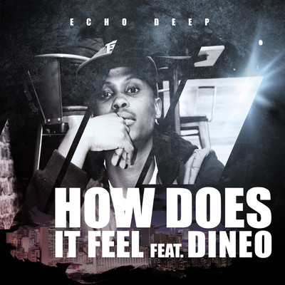 アルバム/How Does It Feel (feat. Dineo)/Echo Deep