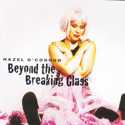 Beyond the Breaking Glass/Hazel O'Connor & Cormac De Barra