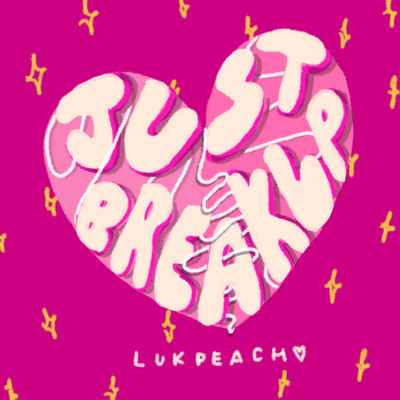Just Break Up/Lukpeach