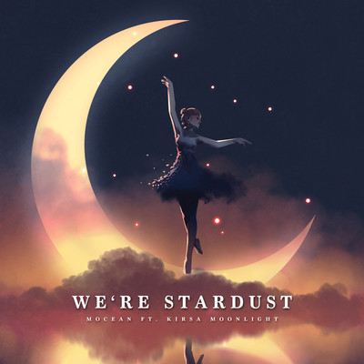 We're Stardust (feat. Kirsa Moonlight)/Mocean
