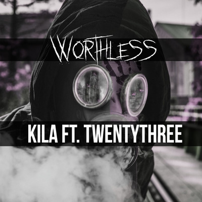 Worthless (feat. TWENTYTHREE)/KILA