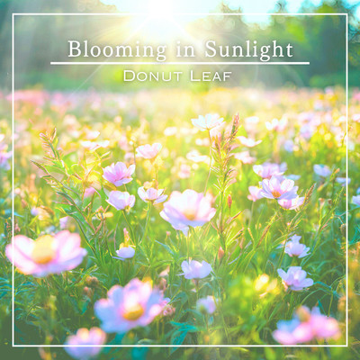 Blooming in Sunlight/Donut Leaf