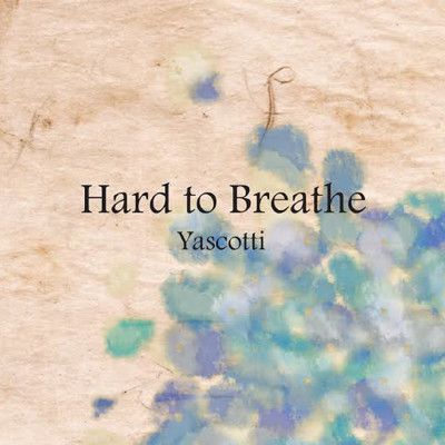 シングル/Hard To Breathe/Yascotti