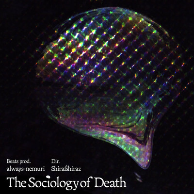 The Sociology of Death/シラフ知らズ