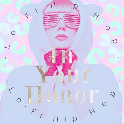 アルバム/In Your Honor-Lo -Fi Hip Hop -/Lo-Fi Chill