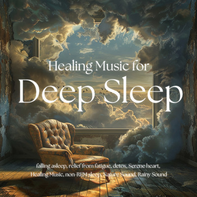 Healing Music for Deep Sleep falling asleep, relief from fatigue, detox, Serene heart, Healing Music, non-REM sleep, Nature Sound, Rainy Sound/SLEEPY NUTS