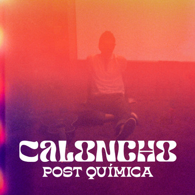 シングル/Post Quimica/Caloncho