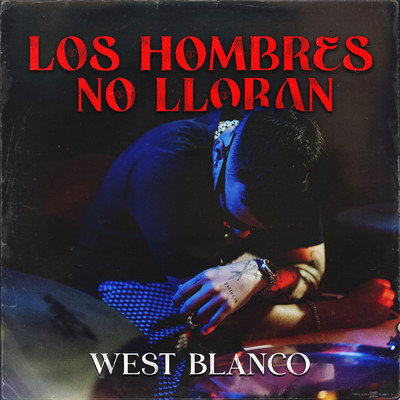 シングル/LOS HOMBRES NO LLORAN/West Blanco
