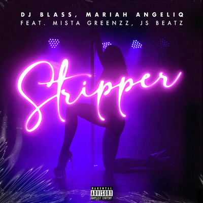 Stripper (Explicit) (featuring Mista Greenzz, JS Beatz)/DJ Blass／Mariah Angeliq