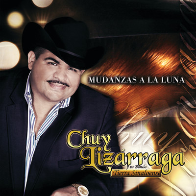 アルバム/Mudanzas A La Luna/Chuy Lizarraga y Su Banda Tierra Sinaloense