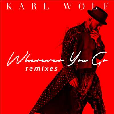 アルバム/Wherever You Go (Remixes)/カール・ウルフ