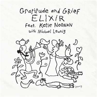 Gratitude and Grief (featuring Katie Noonan, Michael Leunig)/Elixir