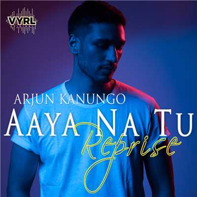 シングル/Aaya Na Tu - Reprise/Arjun Kanungo