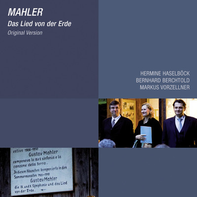 Mahler: Das Lied von der Erde/Hermine Haselbock／Bernhard Berchtold／Markus Vorzellner