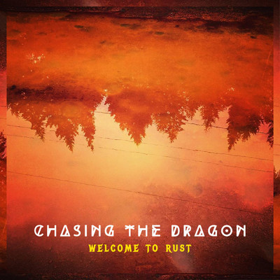 アルバム/Welcome to Rust/Chasing the Dragon