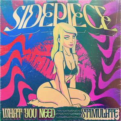 What You Need／Stimulate/SIDEPIECE