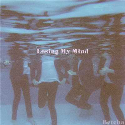 シングル/Losing My Mind/Betcha
