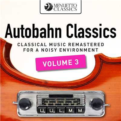 Autobahn Classics, Vol. 3 (Classical Music Remastered for a Noisy Environment)/Various Artists
