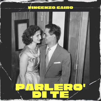 Parlero di te/Vincenzo Cairo