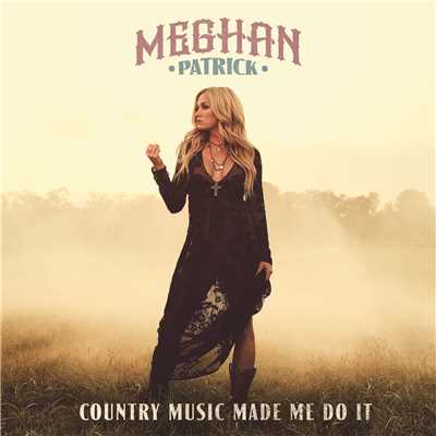 アルバム/Country Music Made Me Do It/Meghan Patrick