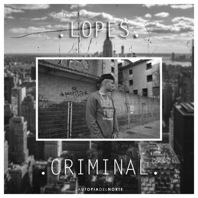 シングル/Criminal/Lopes