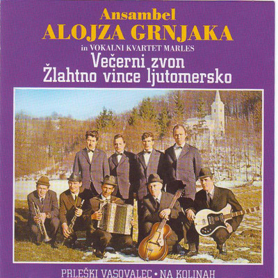 Vecerni zvon: Zlahtno vince ljutomersko/Ansambel Alojza Grnjaka and Vokalni Kvartet Marles