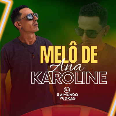 シングル/Melo de Ana Karoline (Remix)/Dj Raimundo Pedras O Kara da Midia