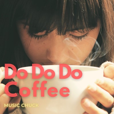 Do Do Do Coffee/MUSIC CHUCK