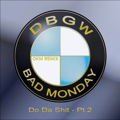 Do Da Shit Pt.2(OKM REMIX)/DBGW & BAD MONDAY