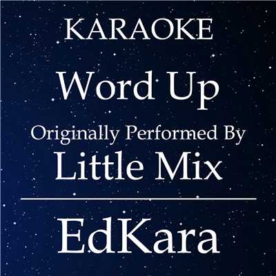 シングル/Word Up (Originally Performed by Little Mix) [Karaoke No Guide Melody Version]/EdKara