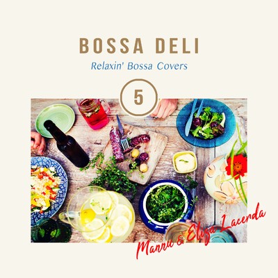 ボッサDELI(ゆるりと過ごす週末ボッサBGM Select Vol.5)/Mannu & Eliza Lacerda