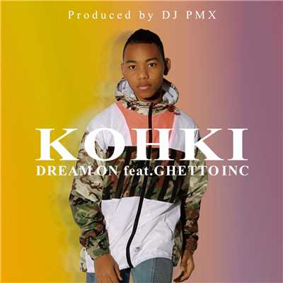 シングル/DREAM ON (DJ PMX ver.) [feat. GHETTO INC]/KOHKI