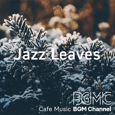 Jazz Leaves 〜Winter Season〜/Cafe Music BGM channel