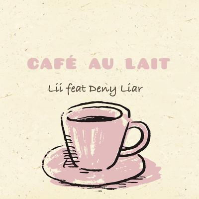 CAFE AU LAIT (feat. Deny Liar)/Lii