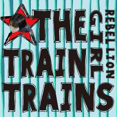 REBELLIONGIRL/THE TRAINTRAINS
