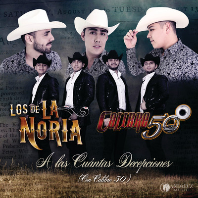 A Las Cuantas Decepciones/Los De La Noria／Calibre 50