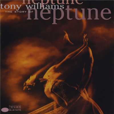 アルバム/The Story Of Neptune/トニー・ウィリアムス