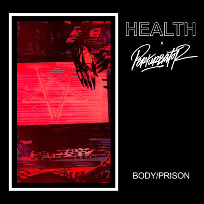 BODY／PRISON/ヘルス／Perturbator