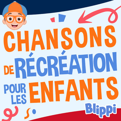 Chansons de recreation pour les enfants/Blippi en Francais