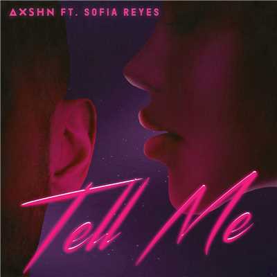 シングル/Tell Me (feat. Sofia Reyes)/AXSHN