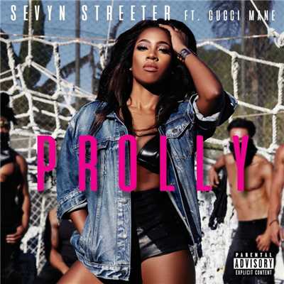 シングル/Prolly (feat. Gucci Mane)/Sevyn Streeter