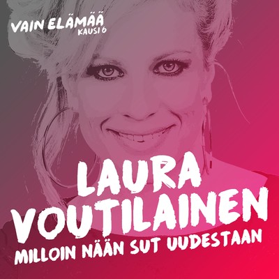 シングル/Milloin naan sut uudestaan (Vain elamaa kausi 6)/Laura Voutilainen