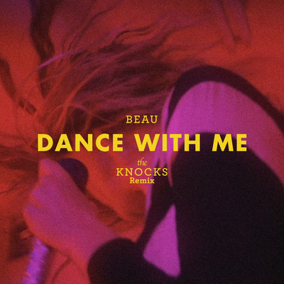 Dance With Me (The Knocks Remix)/Beau